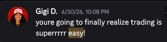 Discord message from Gigi: you're going to finally realize trading is superrrrr easy!